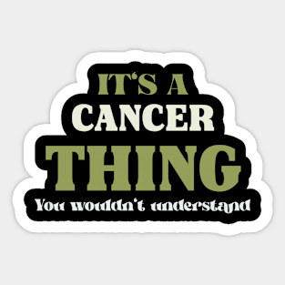 It's a Cancer Thing You Wouldn't Understand Sticker